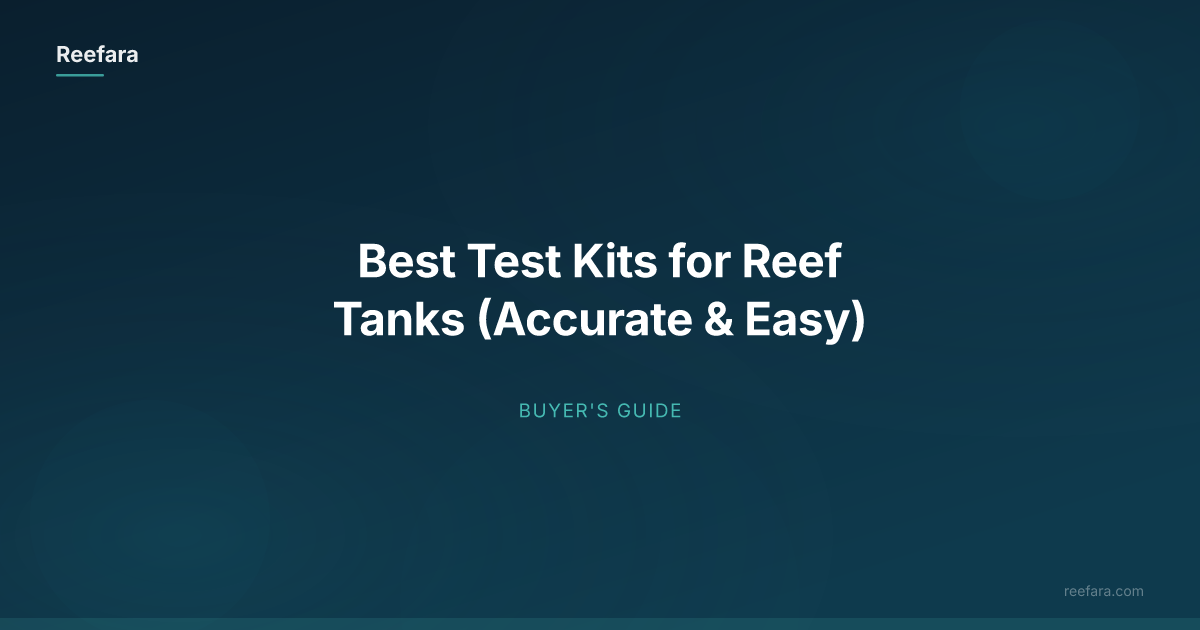 Best Test Kits for Reef Tanks (Accurate & Easy) | Reefara